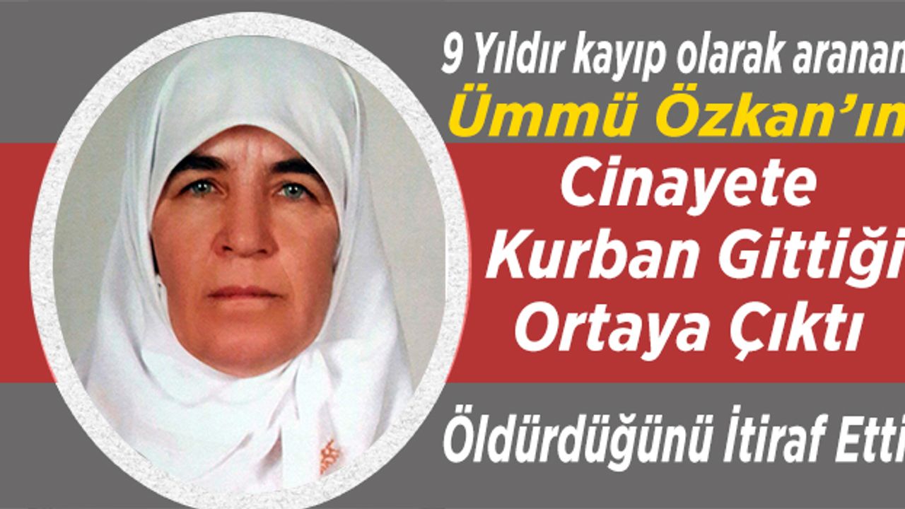 9 yıl önce kaybolan kadının öldürüldüğü ortaya çıktı