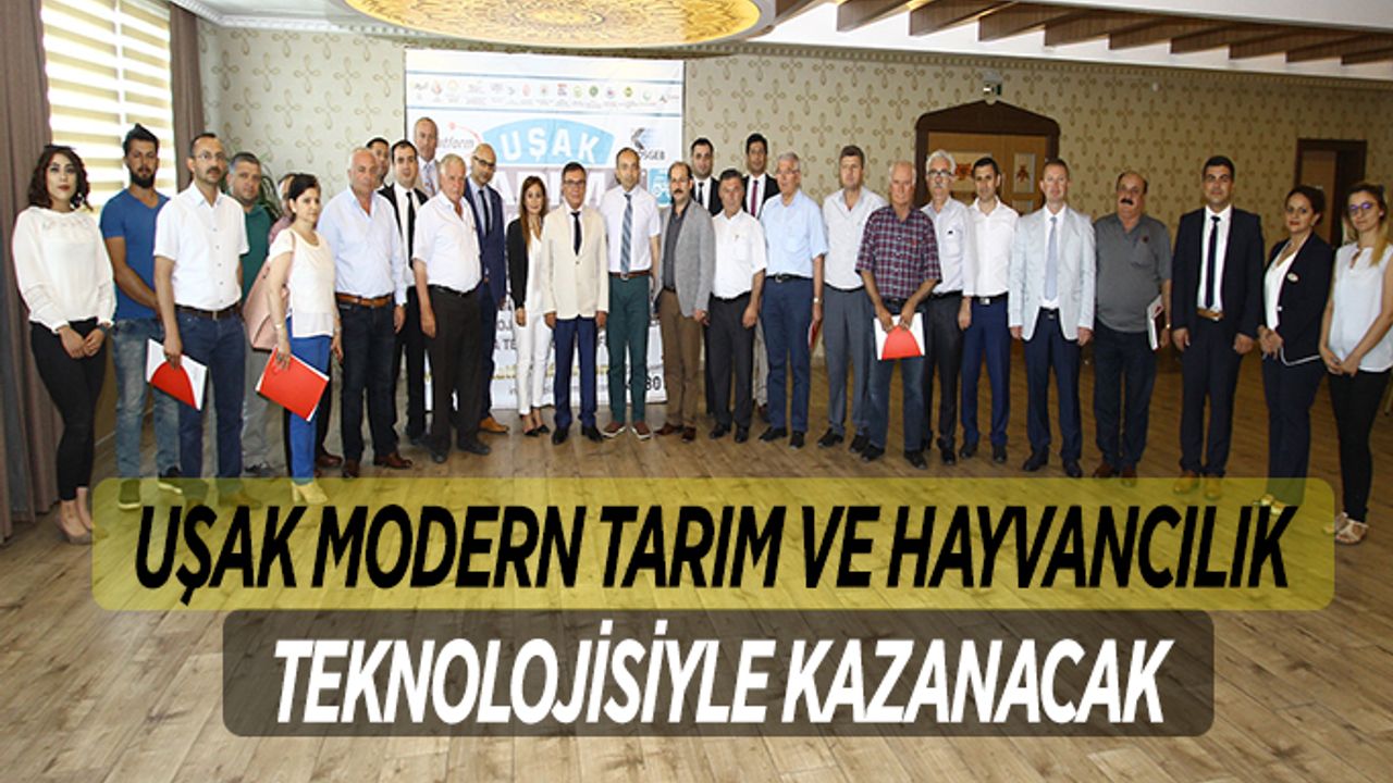Uşak modern tarım ve hayvancılık teknolojisiyle kazanacak
