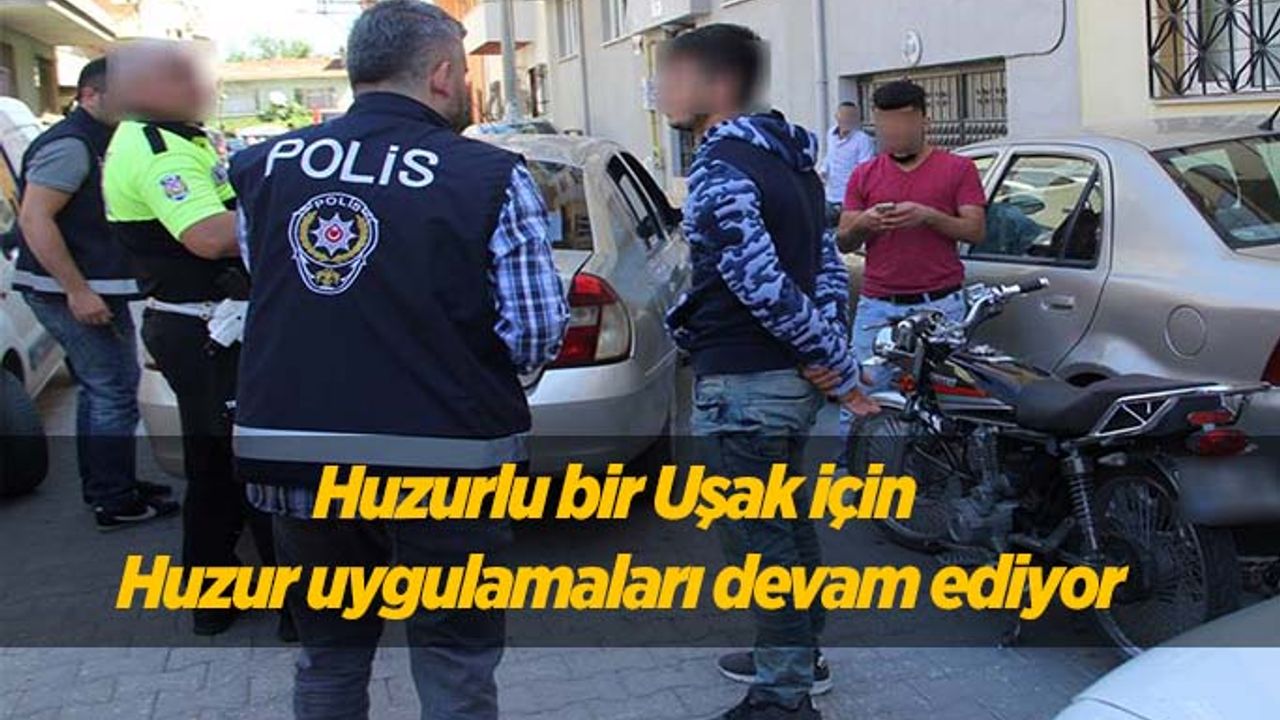 Huzurlu bir Uşak için Huzur uygulamaları devam ediyor