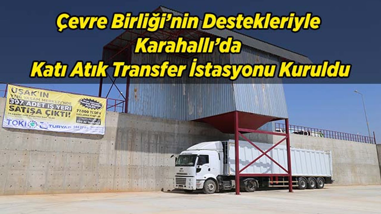 Karahallı Katı Atık Transfer İstasyonuna Kavuştu