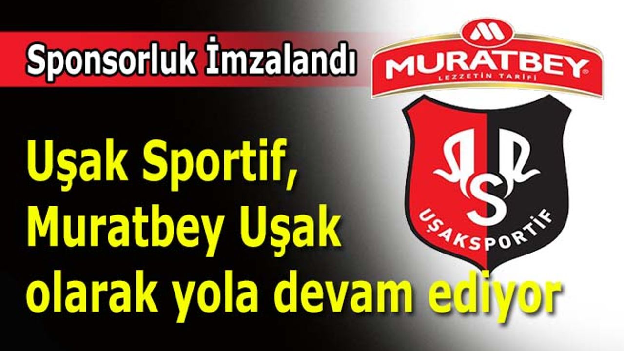Uşak Sportif,  Muratbey Uşak  olarak yola devam ediyor