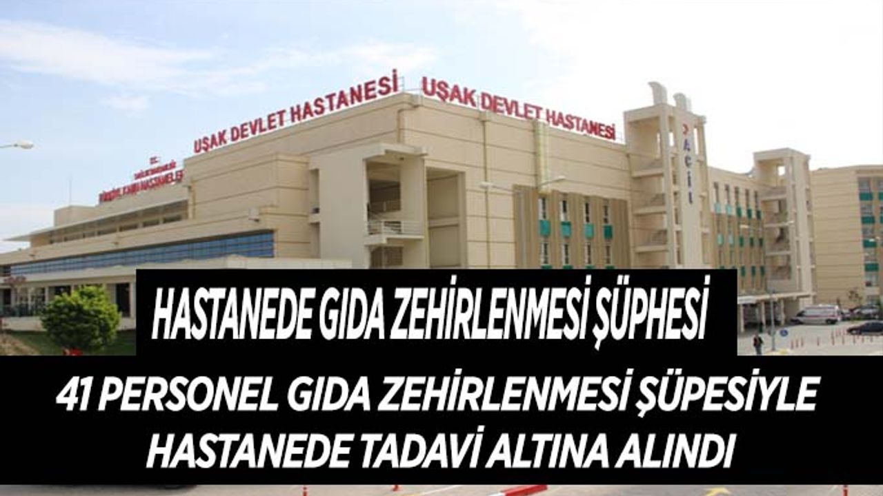 Uşak'ta ki Hastanede Gıda Zehirlenmesi Şüphesi