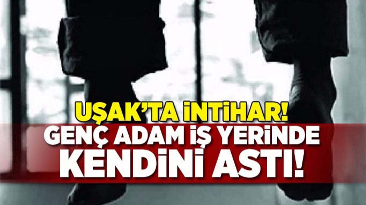 Uşak’ta İntihar, İşlettiği dükkanda hayatına son verdi