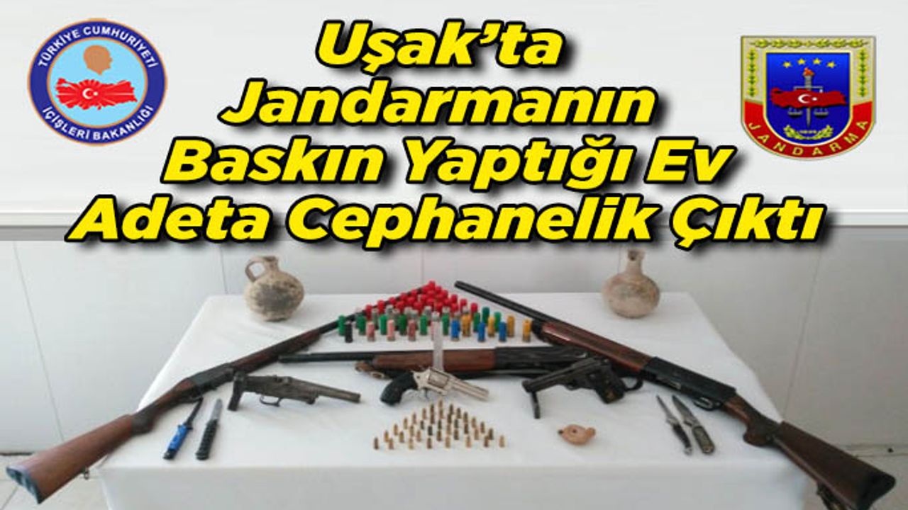 Uşak’ta Jandarmanın Baskın Yaptığı Ev Adeta Cephanelik Çıktı