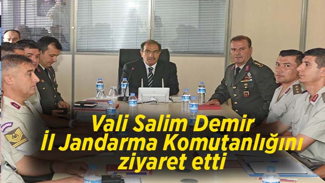 Vali Salim Demir İl Jandarma Komutanlığını ziyaret etti