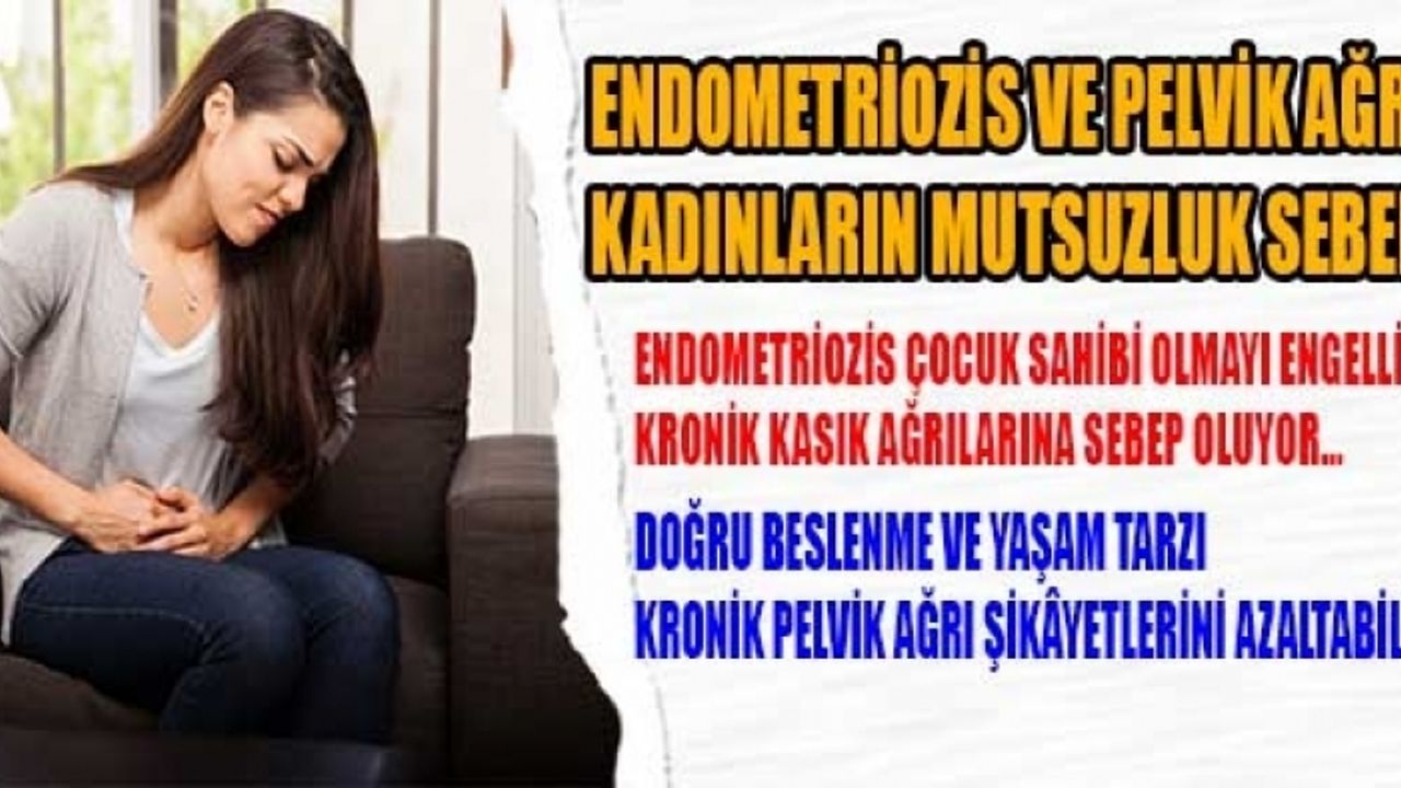 Endometriozis Ve Pelvik Ağrı Kadınların Mutsuzluk Sebebi