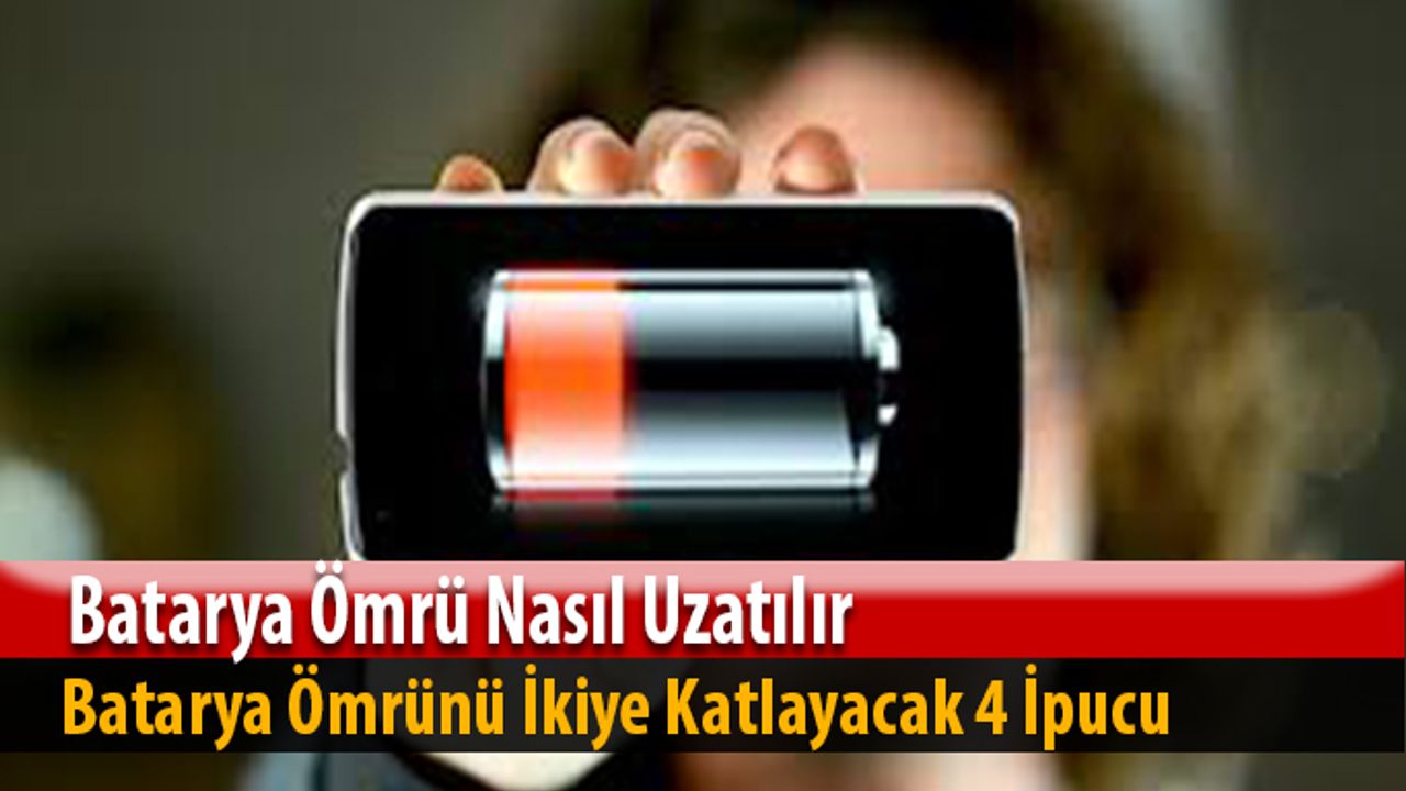 Akıllı Telefonlarda Batarya Ömrünü İkiye Katlayacak 4 İpucu