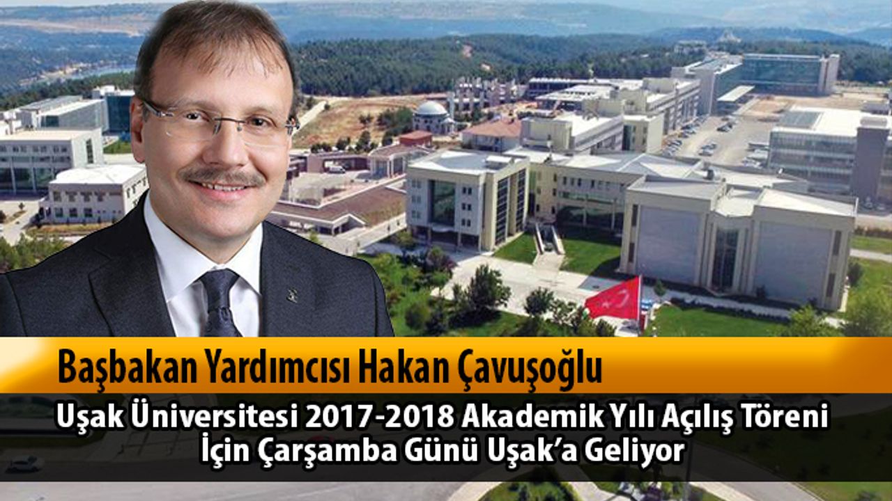 Başbakan Yardımcısı Hakan Çavuşoğlu Uşak’a geliyor