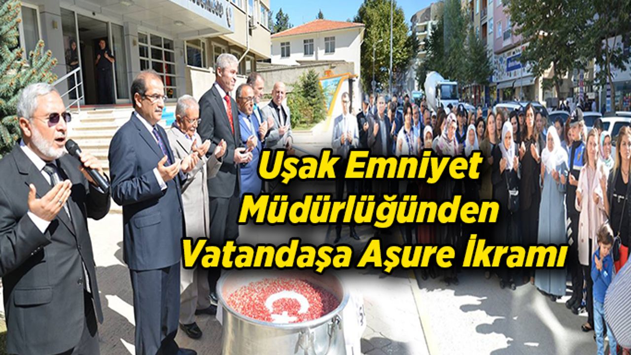 Uşak İl Emniyet Müdürlüğünden Vatandaşa Aşure İkramı