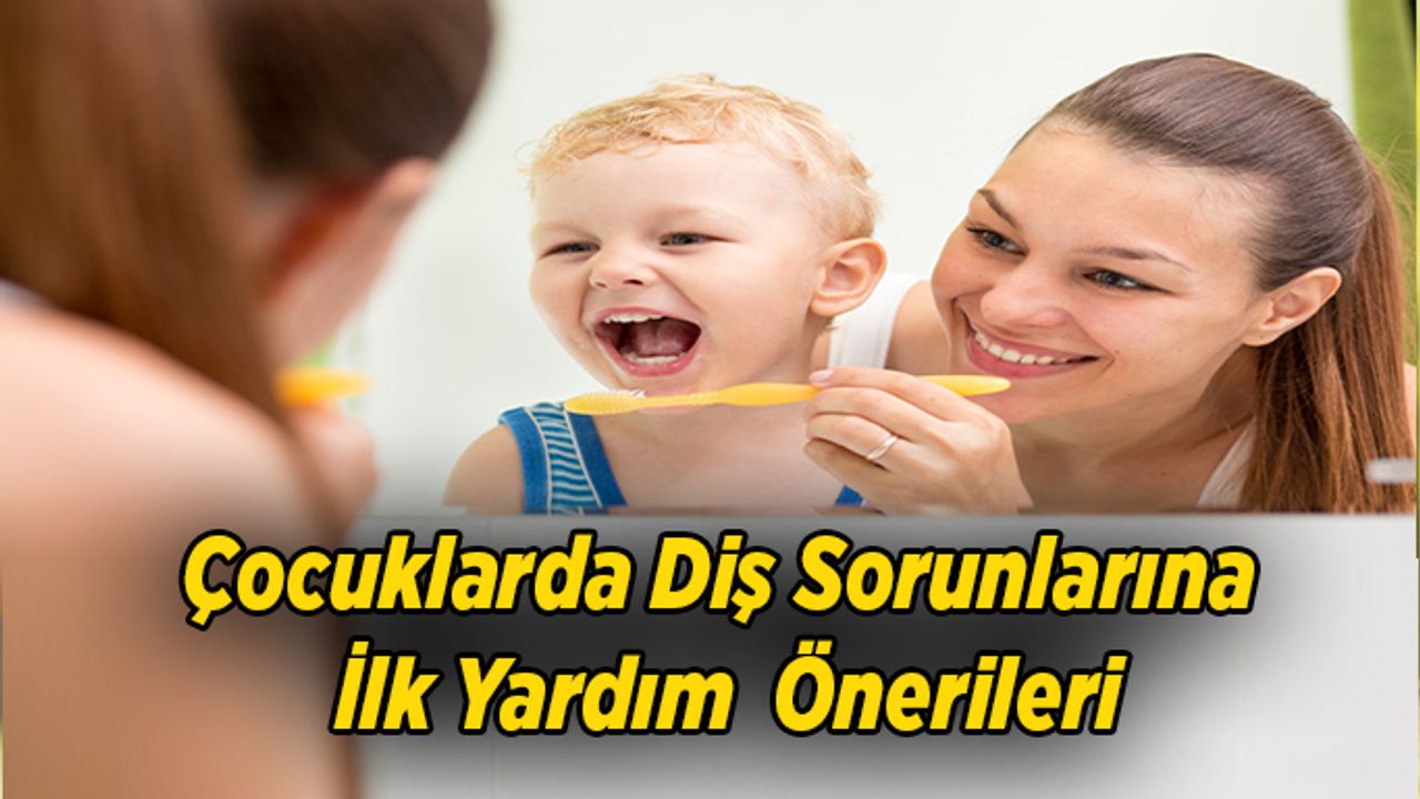 Çocuklarda Diş Sorunlarına İlk Yardım Önerileri