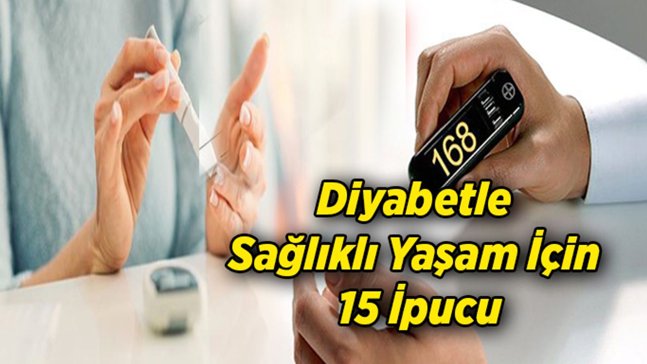 Diyabetle Sağlıklı Yaşam İçin 15 İpucu