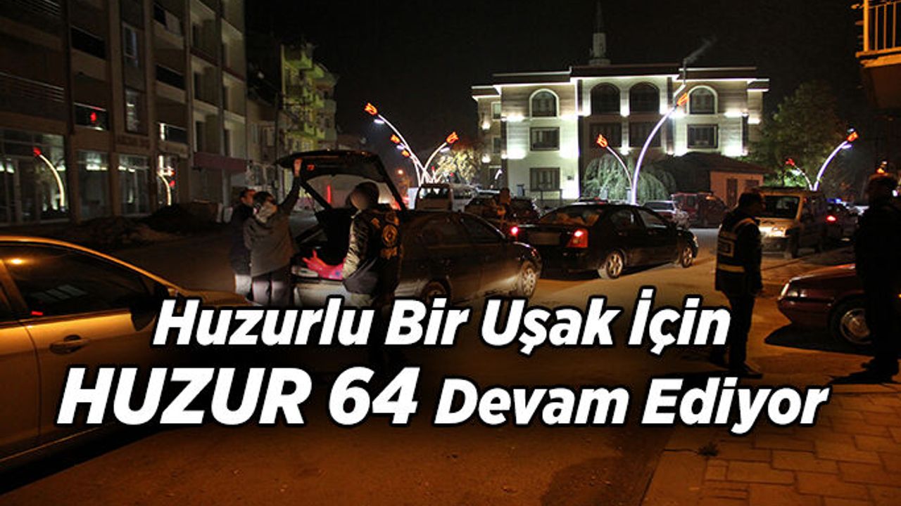 Huzurlu Bir Uşak İçin Huzur 64 Devam Ediyor