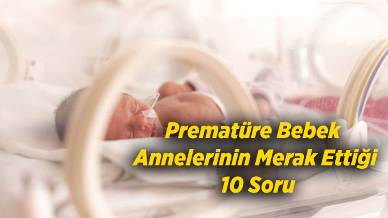 Prematüre Bebek Annelerinin Merak Ettiği 10 Soru