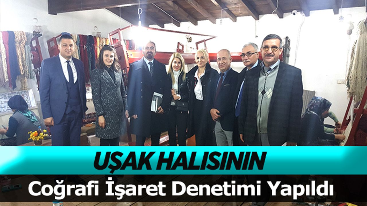 Uşak Halısının Coğrafi İşaret Denetimi Yapıldı