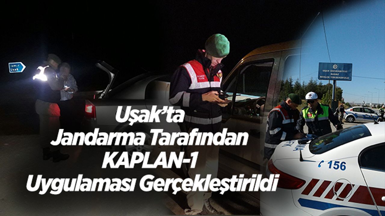 Uşak’ta Jandarma Tarafından KAPLAN-1 uygulaması Gerçekleştirildi