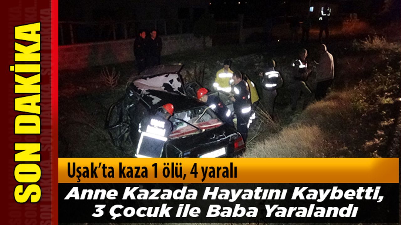 Uşak’ta kaza 1 ölü, 4 yaralı