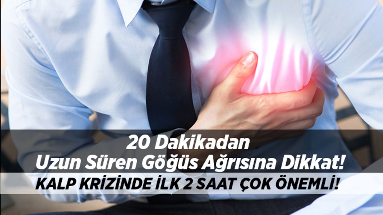 20 Dakikadan Uzun Süren Göğüs Ağrısına Dikkat!