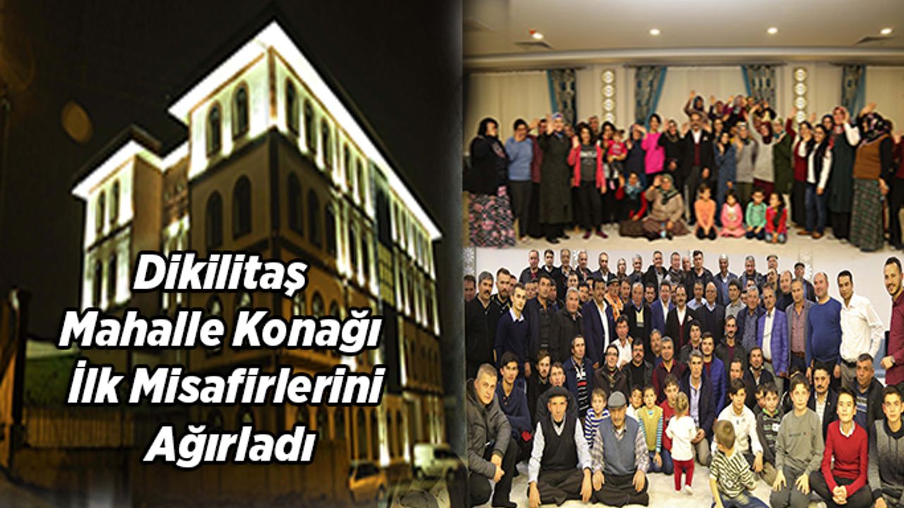 Dikilitaş Mahalle Konağı İlk Misafirlerini Ağırladı