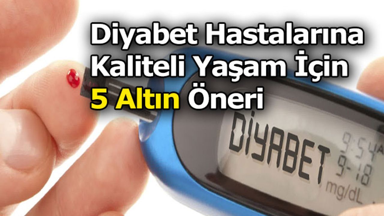 Diyabet Hastalarına Kaliteli Yaşam İçin 5 Altın Öneri