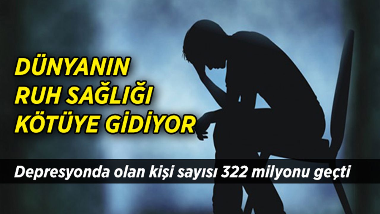Dünyanın Ruh Sağlığı Kötüye Gidiyor