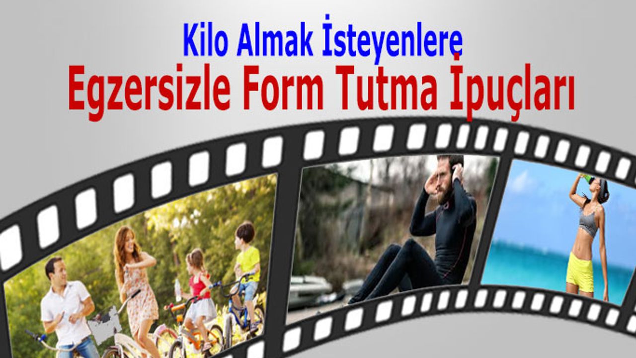Kilo Almak İsteyenlere Egzersizle Form Tutma İpuçları