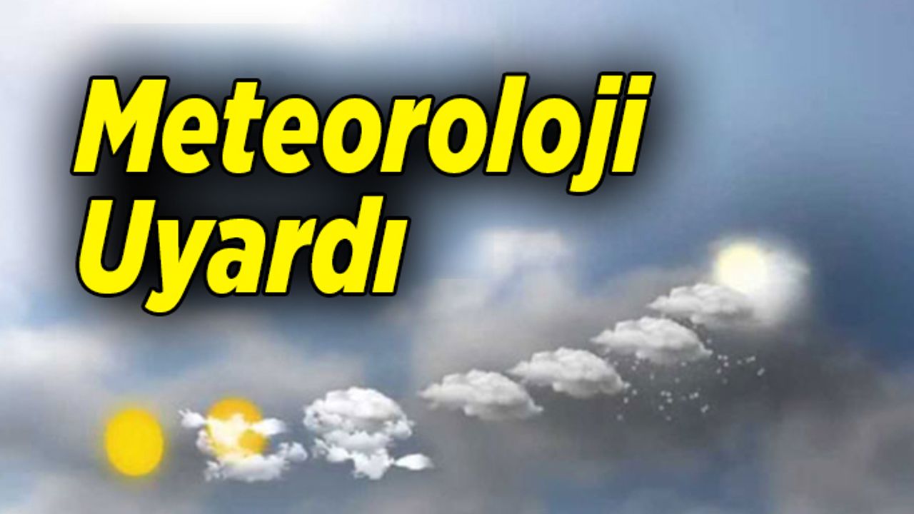 Meteorolojiden uyarı, hafta sonu ve önümüzdeki haftaya dikkat