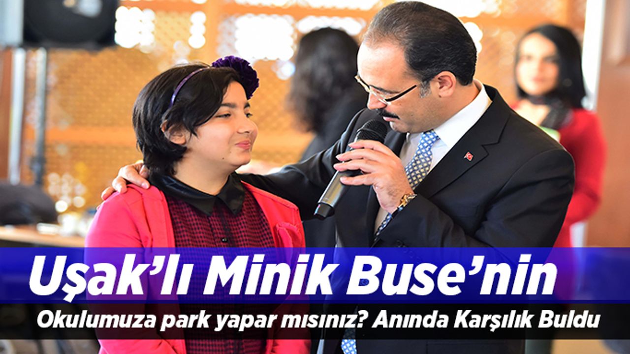Uşak’lı Minik Buse’nin Talebi Anında Karşılık Buldu