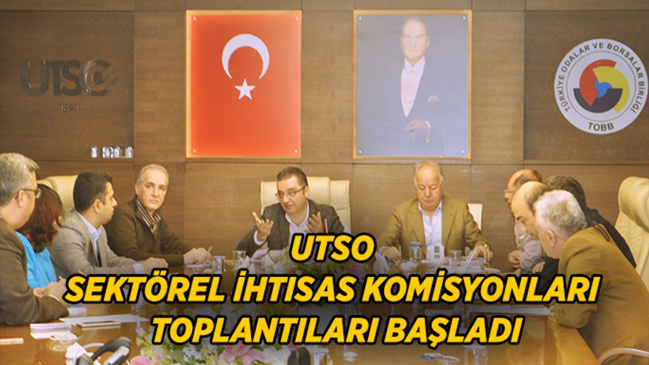 Utso Sektörel İhtisas Komisyonları Toplantıları Başladı