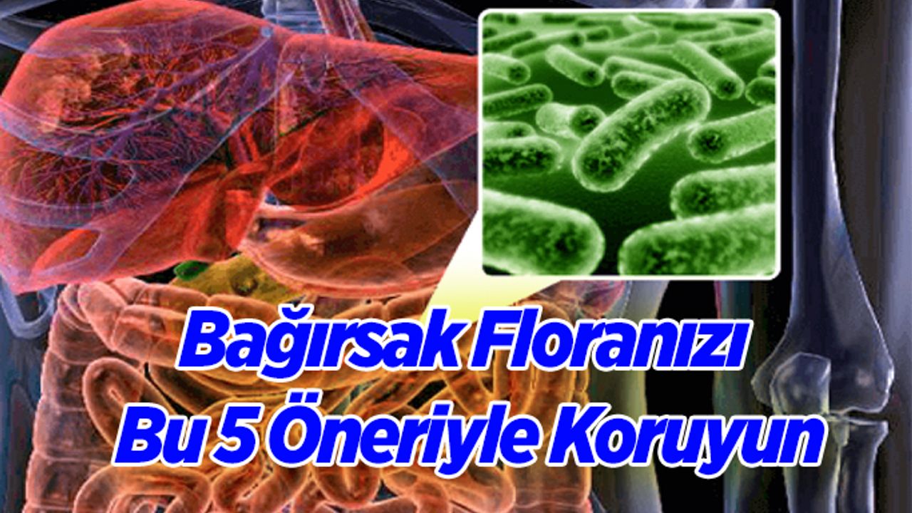 Bağırsak Floranızı Bu 5 Öneriyle Koruyun