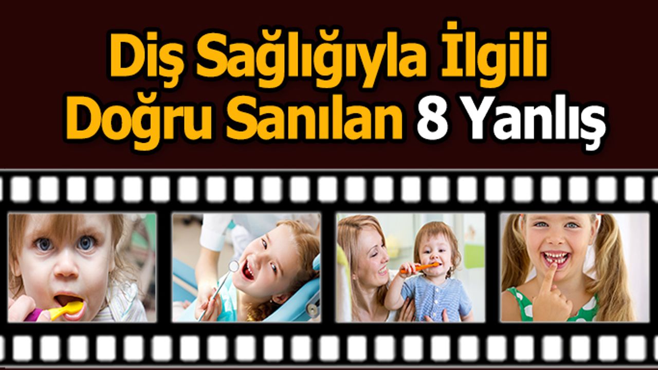 Diş Sağlığıyla İlgili Doğru Sanılan 8 Yanlış
