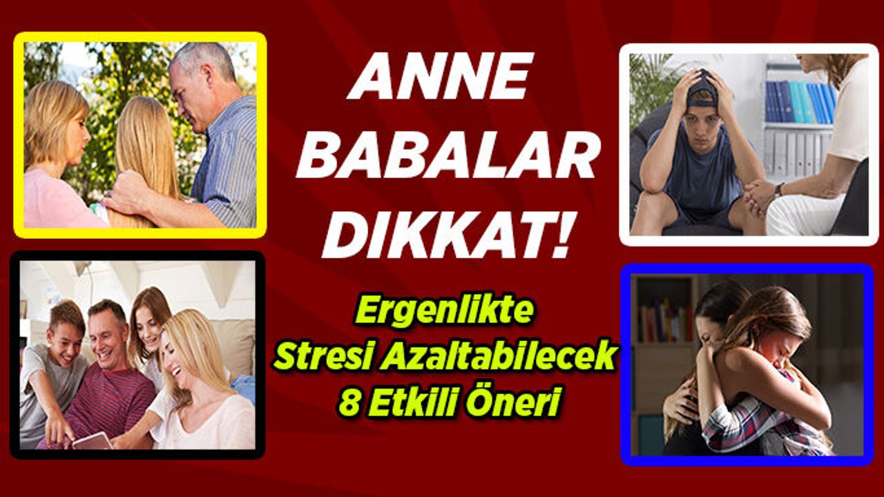 Ergenlikte stresi azaltabilecek 8 etkili öneri