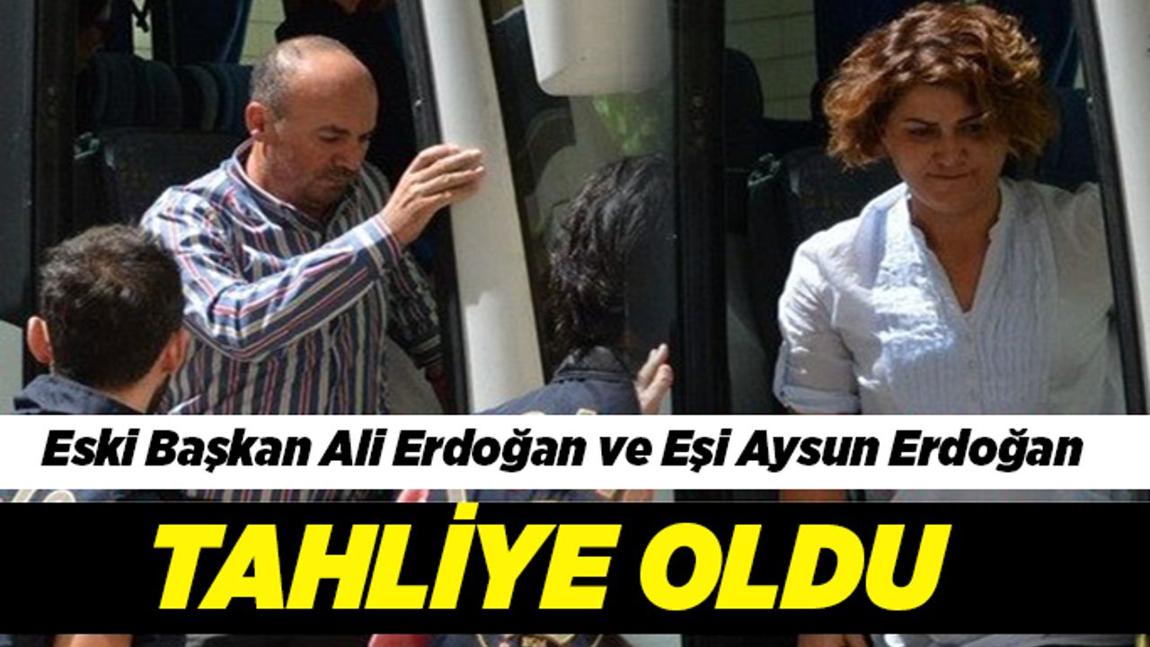 Eski Belediye Başkanı Erdoğan ve Eşi Tahliye Edildi