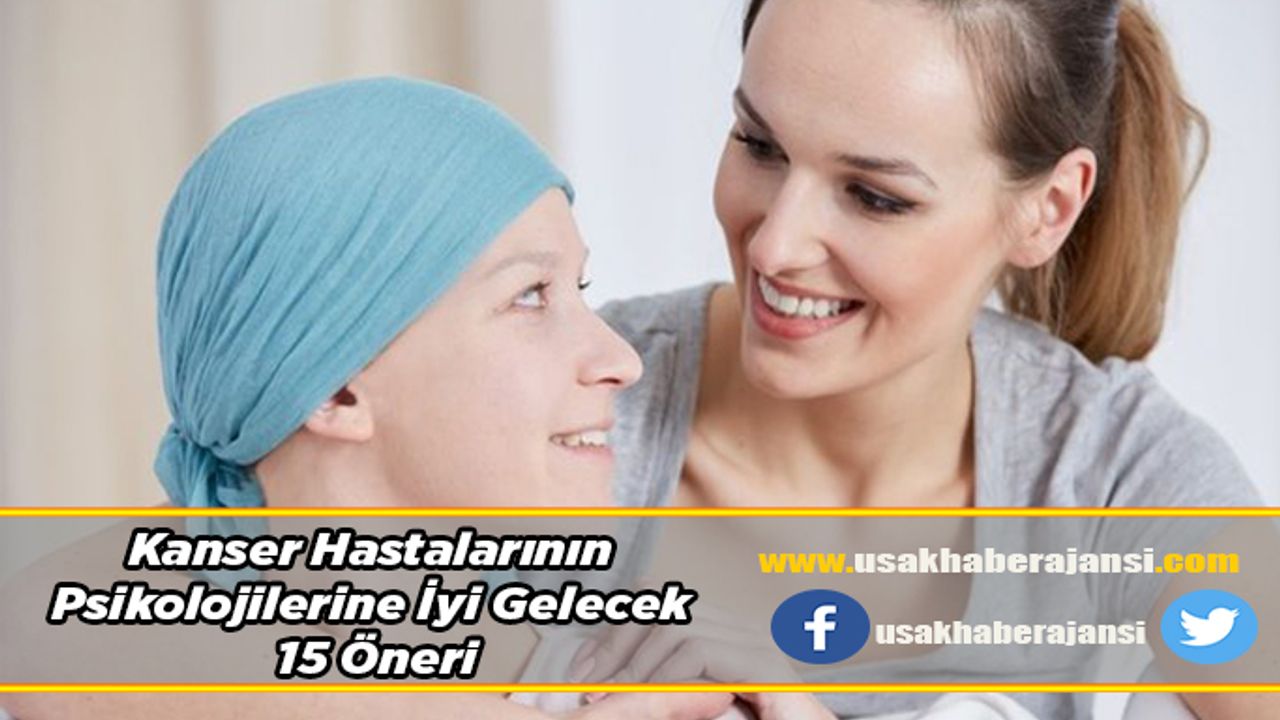 Kanser Hastalarının Psikolojilerine İyi Gelecek 15 Öneri