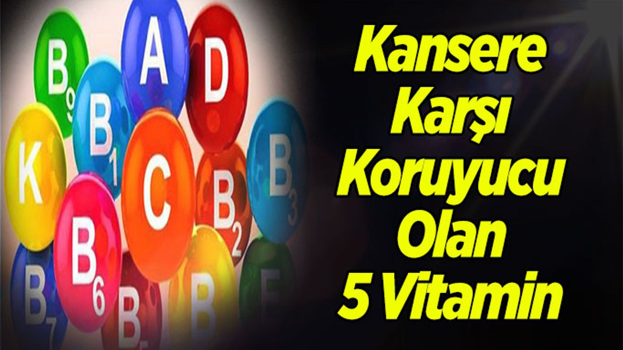 Kansere Karşı Koruyucu Olan 5 Vitamin