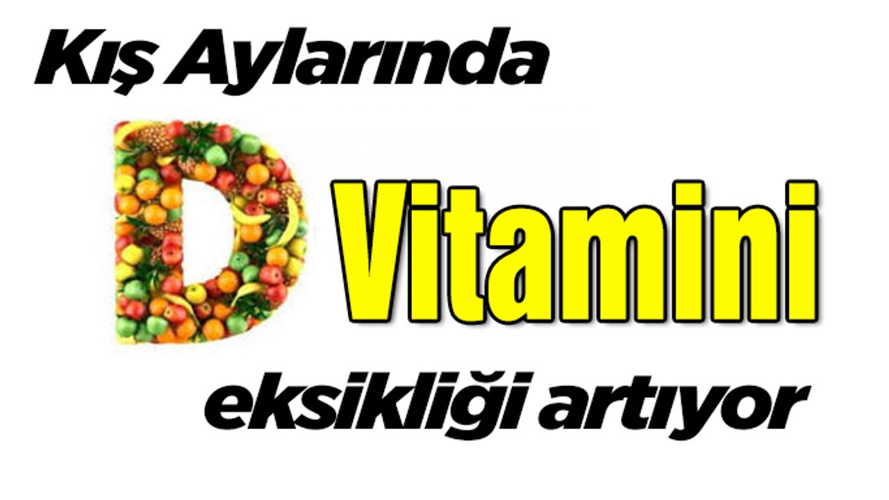 Kış Aylarında D Vitamini eksikliği artıyor