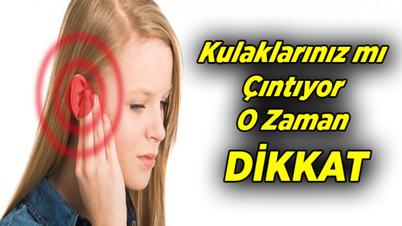 Kulaklarınız mı Çıntıyor O Zaman Dikkat