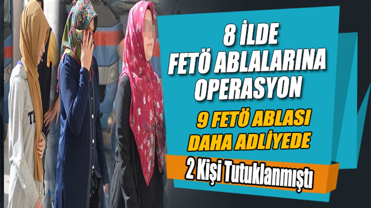 Uşak Merkezli FETÖ kadın yapılanması operasyonu
