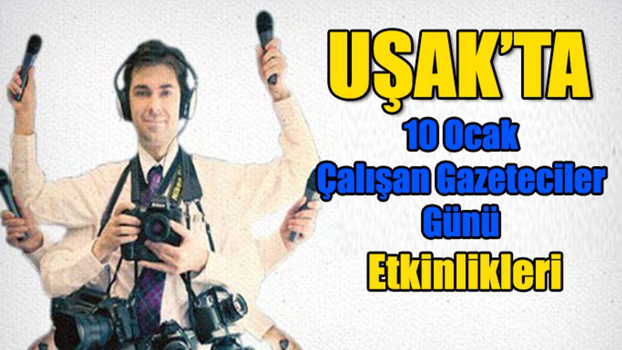 Uşak’ta 10 Ocak Çalışan Gazeteciler Günü Etkinlikleri