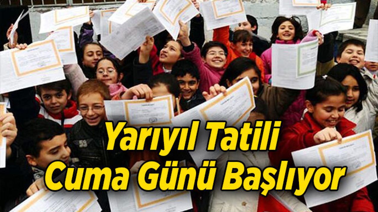 Yarıyıl Tatili Cuma Günü Başlıyor