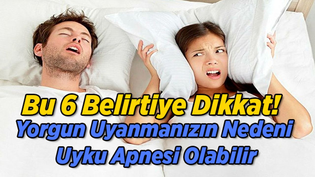 Yorgun Uyanmanızın Nedeni Uyku Apnesi Olabilir