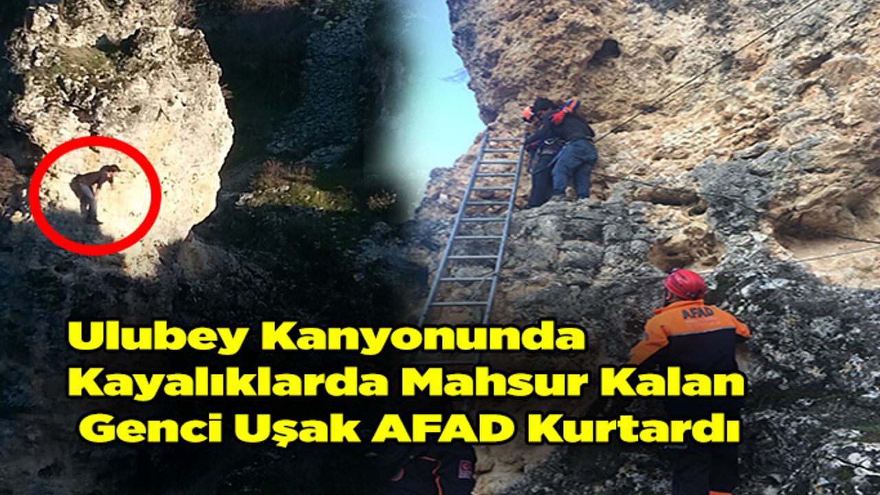 Ulubey Kanyonunda Kayalıklarda Mahsur Kalan Genci Uşak AFAD Kurtardı