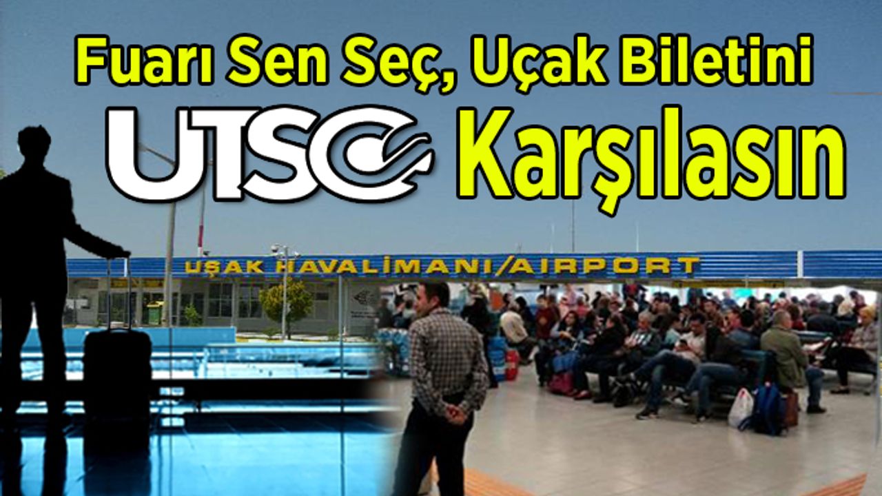 Uşak Havaalanını Kullanan Üyelerin Fuar Uçak Biletleri UTSO’dan