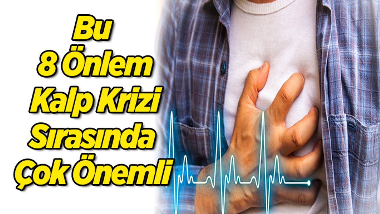 Bu 8 Önlem Kalp Krizi Sırasında Çok Önemli