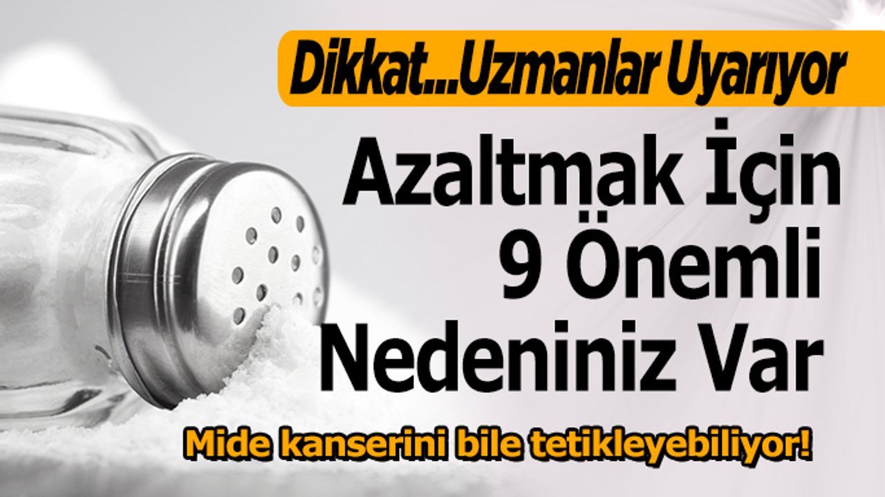 Tuz Deyip Geçmeyin, Azaltmak İçin 9 Önemli Nedeniniz Var