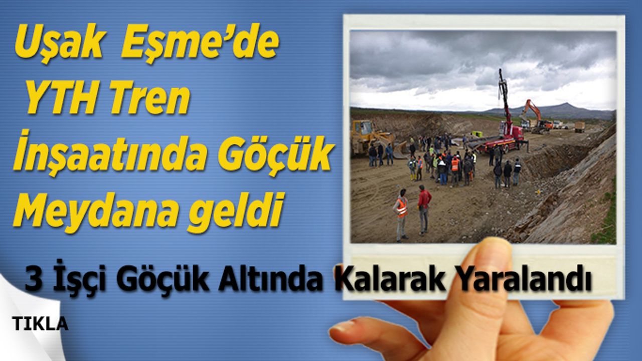 Uşak'ta YTH İnşaatında Göçük Meydana geldi, 3 İşçi Yaralandı
