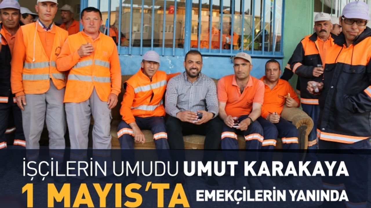 İşçilerin Umudu, Umut Karakaya 1 Mayısta İşçilerin Yanında
