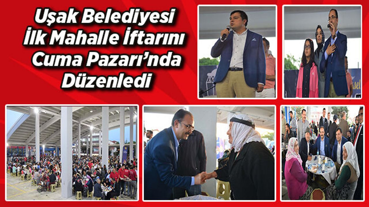 Uşak Belediyesi İlk Mahalle İftarını Elmalıdere  Cuma Pazarı’nda Düzenledi
