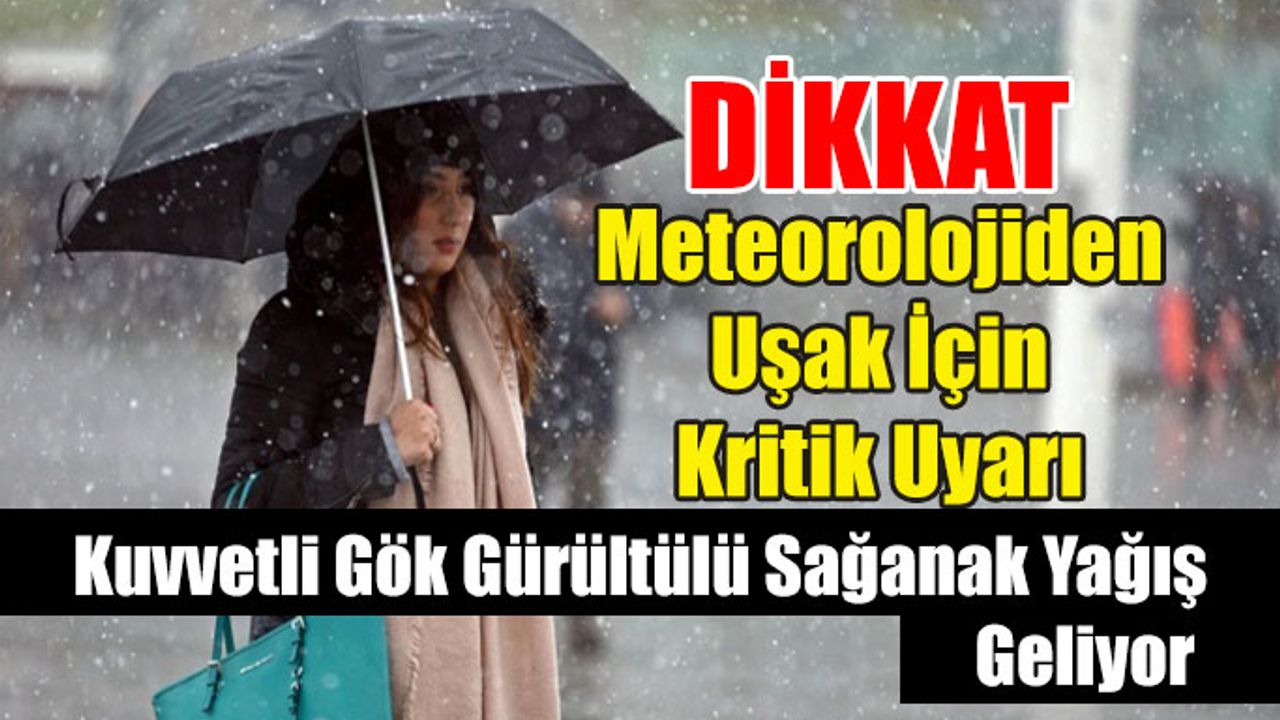 Meteorolojiden Uşak İçin Kritik Uyarı