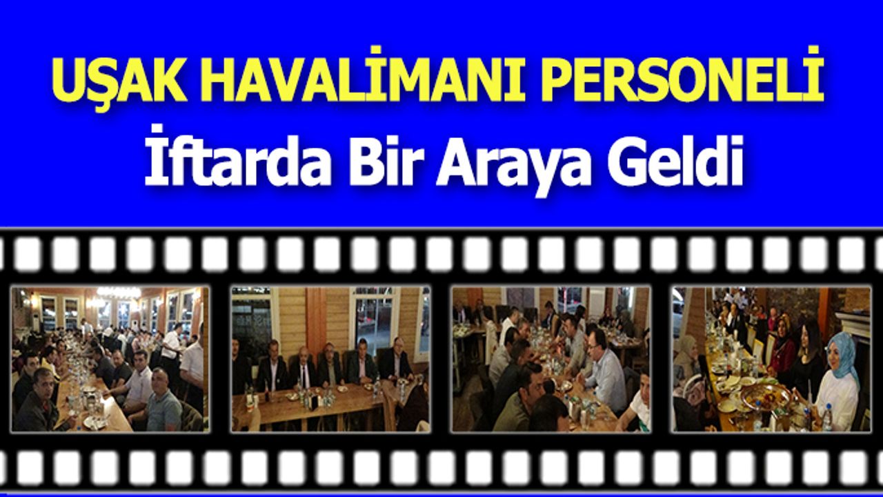 Uşak Havalimanı Personeli İftarda Bir Araya Geldi
