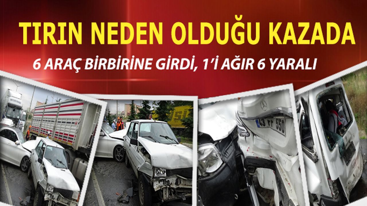 Uşak’ta 6 araçlı zincirleme kaza; 1’i ağır 6 yaralı